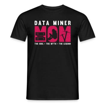 Data Miner Mom The Idol The Myth Data Scientist - Men's T-Shirt - black - Front - AI Model Male 178 light (178cm)
