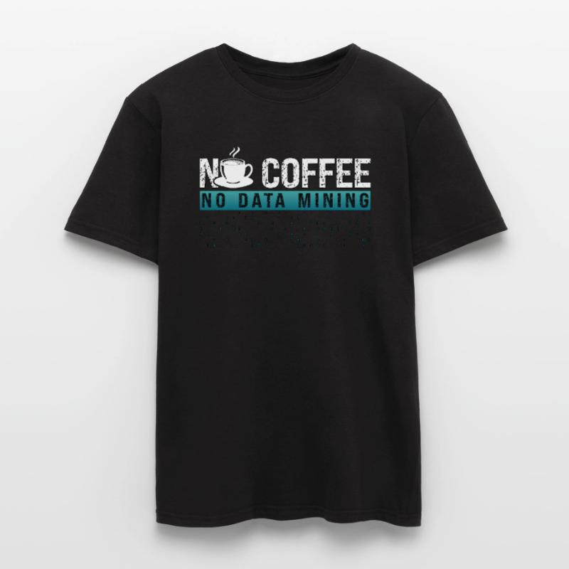 Data Miner No Coffee No Data Analyst Coffee Lover Männer T-Shirt
