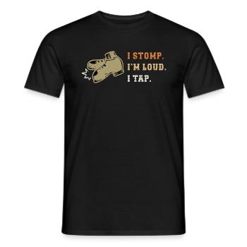 Tap Dance I Stomp I'm Loud Tap Dancing Tap Dancer - Männer T-Shirt - Schwarz - Vorne - AI Model Male 178 light (178cm)