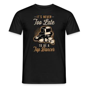 Tap Dance It's Never Too Late Stomping Tap Dancer - Men's T-Shirt - black - Front - AI Model Male 178 light (178cm)