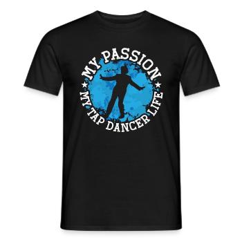 Tap Dancer My Passion My Tap Stomping Tap Dancers - Männer T-Shirt - Schwarz - Vorne - AI Model Male 178 light (178cm)