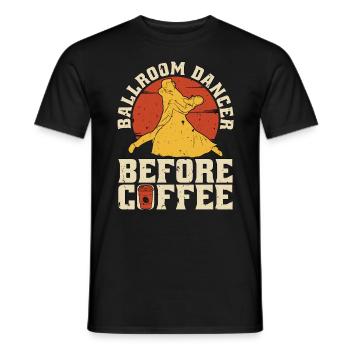 Ballroom Dancer Before Coffee Dancing Coffee Lover - Men's T-Shirt - black - Front - AI Model Male 178 light (178cm)