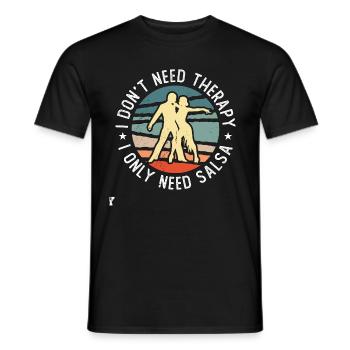 Salsa Dance I Don't Need Therapy I Salsa Dancing - Men's T-Shirt - black - Front - AI Model Male 178 light (178cm)