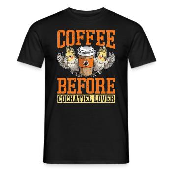 Cockatiel Lover Coffee Before Parrot Coffee Lover - Männer T-Shirt - Schwarz - Vorne - AI Model Male 178 light (178cm)