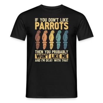 Parrot If You Don't Like Parrots Then Birdwatcher - Männer T-Shirt - Schwarz - Vorne - AI Model Male 178 light (178cm)