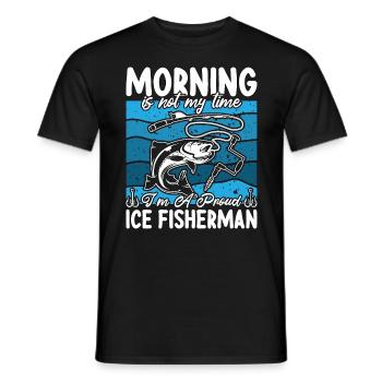 Ice Fisherman Morning Is Not My Time Ice Fisher - Men's T-Shirt - black - Front - AI Model Male 178 light (178cm)