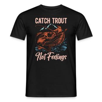 Trout Fishing Catch Trout Not Feelings Fly Fishing - Men's T-Shirt - black - Front - AI Model Male 178 light (178cm)