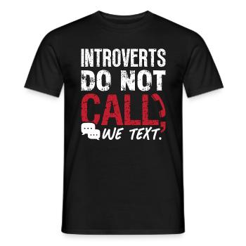 Introverts Do Not Call We Text Introvert Lifestyle - Männer T-Shirt - Schwarz - Vorne - AI Model Male 178 light (178cm)
