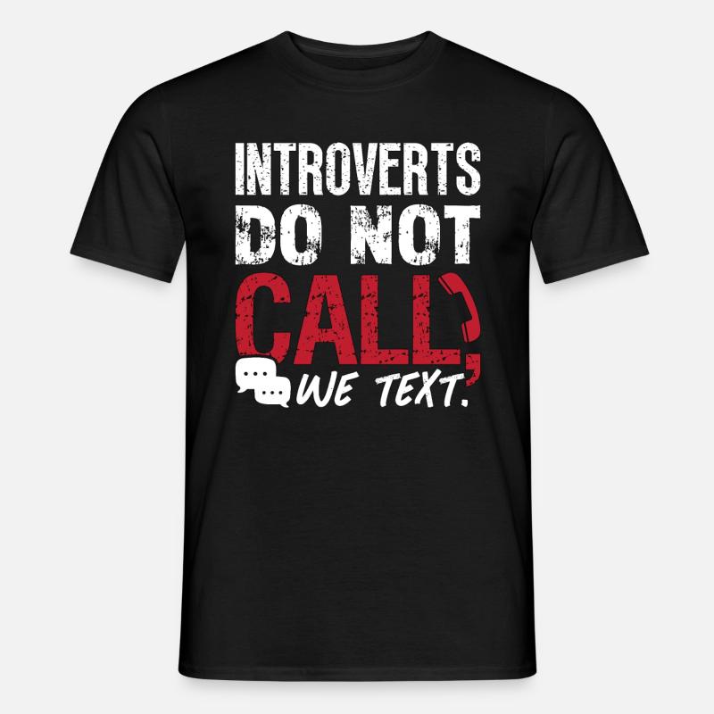 Introverts Do Not Call We Text Introvert Lifestyle - Männer T-Shirt - Schwarz