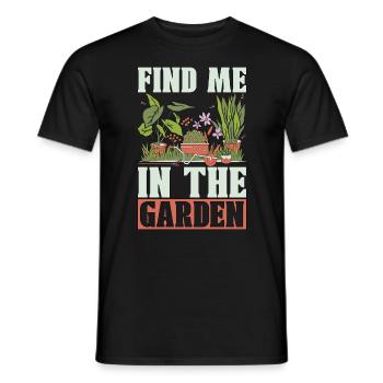 Gardener Find Me In The Garden Planting Lover - Men's T-Shirt - black - Front - AI Model Male 178 light (178cm)
