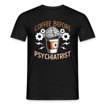 Psychiatrist Coffee Before Therapist Coffee Lover - Men's T-Shirt - black - Front - AI Model Male 178 light (178cm)