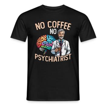 Psychiatrist No Coffee No Psychology Coffee Lover - Men's T-Shirt - black - Front - AI Model Male 178 light (178cm)