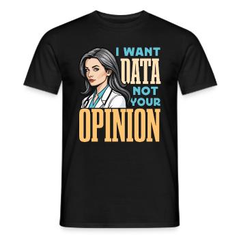 School Psych I Want Data Not Your Opinion Teacher - Männer T-Shirt - Schwarz - Vorne - AI Model Male 178 light (178cm)