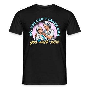 Geriatric Nurse No You Can't Leave Ama Caregiver - Men's T-Shirt - black - Front - AI Model Male 178 light (178cm)