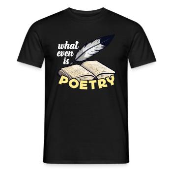 Poetry Lover What Even Is Poetry Bookish Teacher - Men's T-Shirt - black - Front - AI Model Male 178 light (178cm)