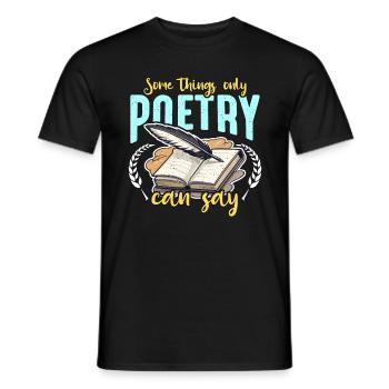 Poetry Lover Some Things Only Poetry Can Bookworm - Männer T-Shirt - Schwarz - Vorne - AI Model Male 178 light (178cm)
