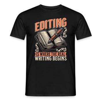 Book Editing Is Where The Real Writing Literature - Männer T-Shirt - Schwarz - Vorne - AI Model Male 178 light (178cm)