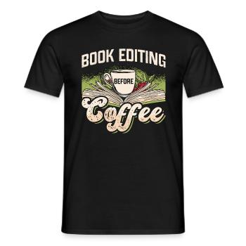 Book Editing Before Coffee Journalist Coffee Lover - Männer T-Shirt - Schwarz - Vorne - AI Model Male 178 light (178cm)