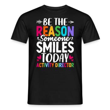 Be the Reason Someone Smiles Today Funny Activity - Men's T-Shirt - black - Front - AI Model Male 178 light (178cm)