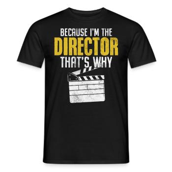 Because I'm The Director That's Why Funny - Men's T-Shirt - black - Front - AI Model Male 178 light (178cm)
