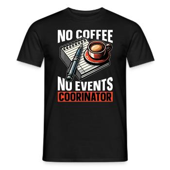 Events Coordinator No Coffee Planning Coffee Lover - Männer T-Shirt - Schwarz - Vorne - AI Model Male 178 light (178cm)