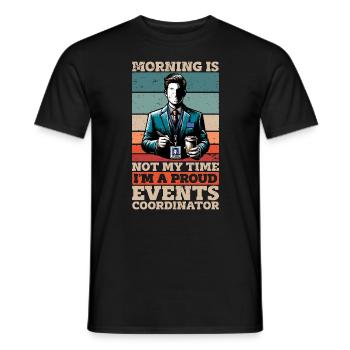 Events Coordinator Morning Is Not My Time Planner - Männer T-Shirt - Schwarz - Vorne - AI Model Male 178 light (178cm)