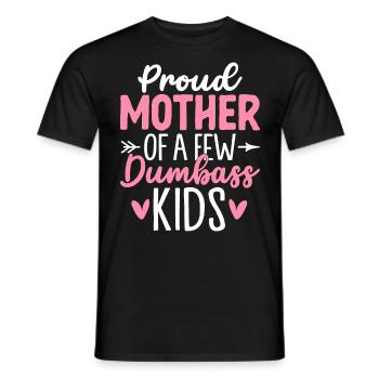 Proud Mother Of A Few Dumbass Kids Funny - Men's T-Shirt - black - Front - AI Model Male 178 light (178cm)