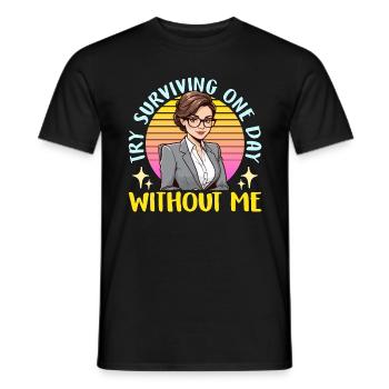 Admin Assistant Try Surviving One Day Office Clerk - Men's T-Shirt - black - Front - AI Model Male 178 light (178cm)