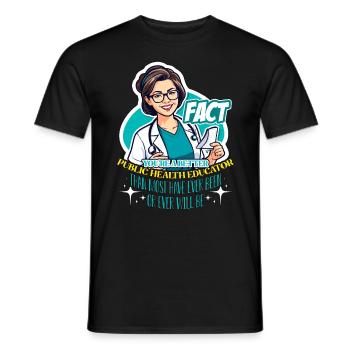 Health Educator Fact You're A Better Epidemiology - Men's T-Shirt - black - Front - AI Model Male 178 light (178cm)