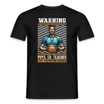 P.E Instructor Warning Phys. Ed. Teacher Athletes - Männer T-Shirt - Schwarz - Vorne - AI Model Male 178 light (178cm)