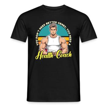 Health Coach You Don't Need Better Genes Coaching - Men's T-Shirt - black - Front - AI Model Male 178 light (178cm)