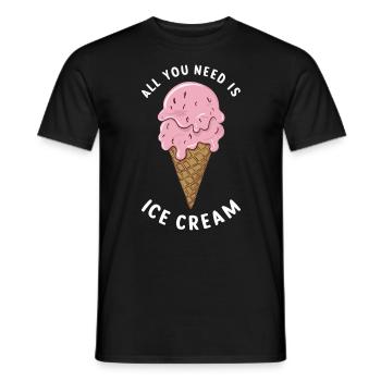 Alles, was Sie brauchen, ist Eiscreme, gefrorenes Desserteis - Männer T-Shirt - Schwarz - Vorne - AI Model Male 178 light (178cm)