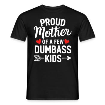 Proud Mother Of A Few Dumbass Kids Motherhood - Men's T-Shirt - black - Front - AI Model Male 178 light (178cm)