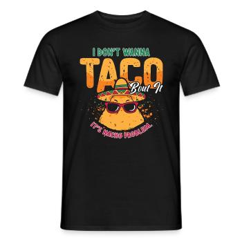 Nachos I Don't Wanna Taco 'Bout Mexican Food Lover - Männer T-Shirt - Schwarz - Vorne - AI Model Male 178 light (178cm)