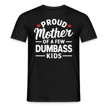 Proud Mother Of A Few Dumbass Kids Motherhood - Men's T-Shirt - black - Front - AI Model Male 178 light (178cm)
