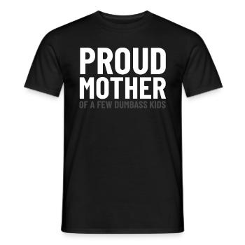 Proud Mother Of A Few Dumbass Kids Funny - Men's T-Shirt - black - Front - AI Model Male 178 light (178cm)