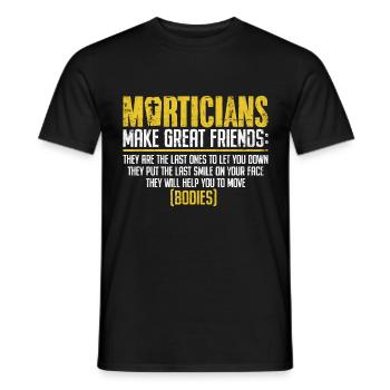 Morticians Make Great Friends Funny Embalming - Men's T-Shirt - black - Front - AI Model Male 178 light (178cm)
