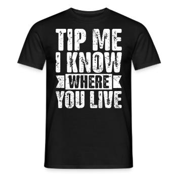 Tip Me I Know Where You Live Funny Grubhub - Men's T-Shirt - black - Front - AI Model Male 178 light (178cm)