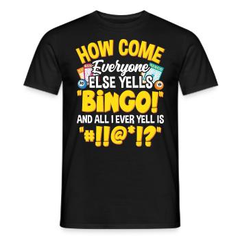 How Come Everyone Else Yells Bingo Funny Gambling - Men's T-Shirt - black - Front - AI Model Male 178 light (178cm)