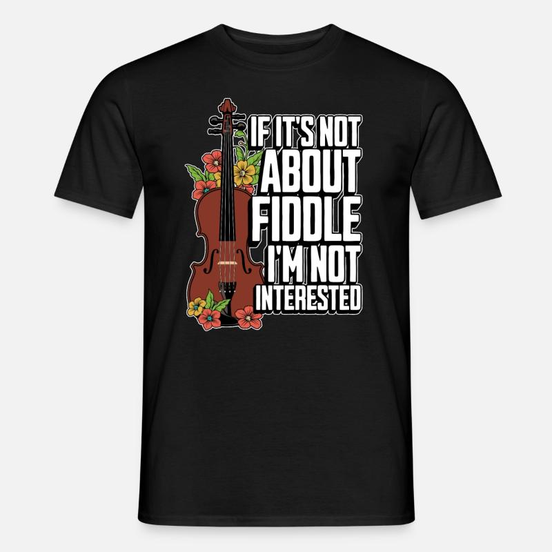 Fiddle If It's Not About Fiddle Musical Instrument - Männer T-Shirt - Schwarz