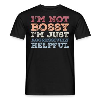I'm Not Bossy I'm Aggressively Helpful Funny - T-shirt homme - noir - Devant - AI Model Male 178 light (178cm)