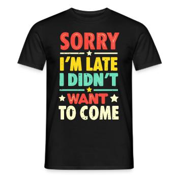 Désolé, je suis en retard, je n’ai pas voulu venir - T-shirt homme - noir - Devant - AI Model Male 178 light (178cm)