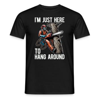 Arborist I'm Just Here To Hang Around Tree Climber - Männer T-Shirt - Schwarz - Vorne - AI Model Male 178 light (178cm)