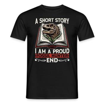 Fossil Hunter A Short Story I Am A Proud Geologist - Männer T-Shirt - Schwarz - Vorne - AI Model Male 178 light (178cm)