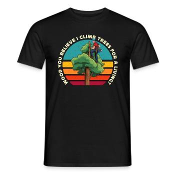 Arborist Wood You Believe I Climb Trees Woodcutter - Männer T-Shirt - Schwarz - Vorne - AI Model Male 178 light (178cm)