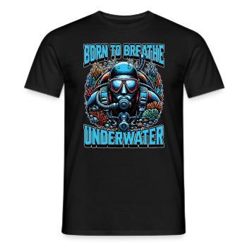 Scuba Diving Born To Breath Underwater Swimming - Männer T-Shirt - Schwarz - Vorne - AI Model Male 178 light (178cm)
