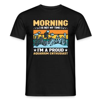 Aquarium Enthusiast Morning Is Not My Fishkeeping - Männer T-Shirt - Schwarz - Vorne - AI Model Male 178 light (178cm)