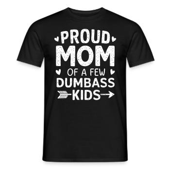 Proud Mom Of A Few Dumbass Kids Stupid Dumb - Men's T-Shirt - black - Front - AI Model Male 178 light (178cm)