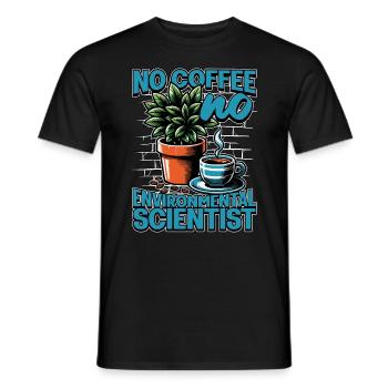 Environmental Scientist No Coffee Plant Scientist - Men's T-Shirt - black - Front - AI Model Male 178 light (178cm)