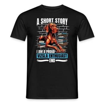 Vizsla Enthusiast A Short Story I Am A Dog Owner - Männer T-Shirt - Schwarz - Vorne - AI Model Male 178 light (178cm)